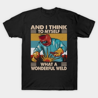 Vintage And I Think To Myself What A Wonderful Weld T-Shirt